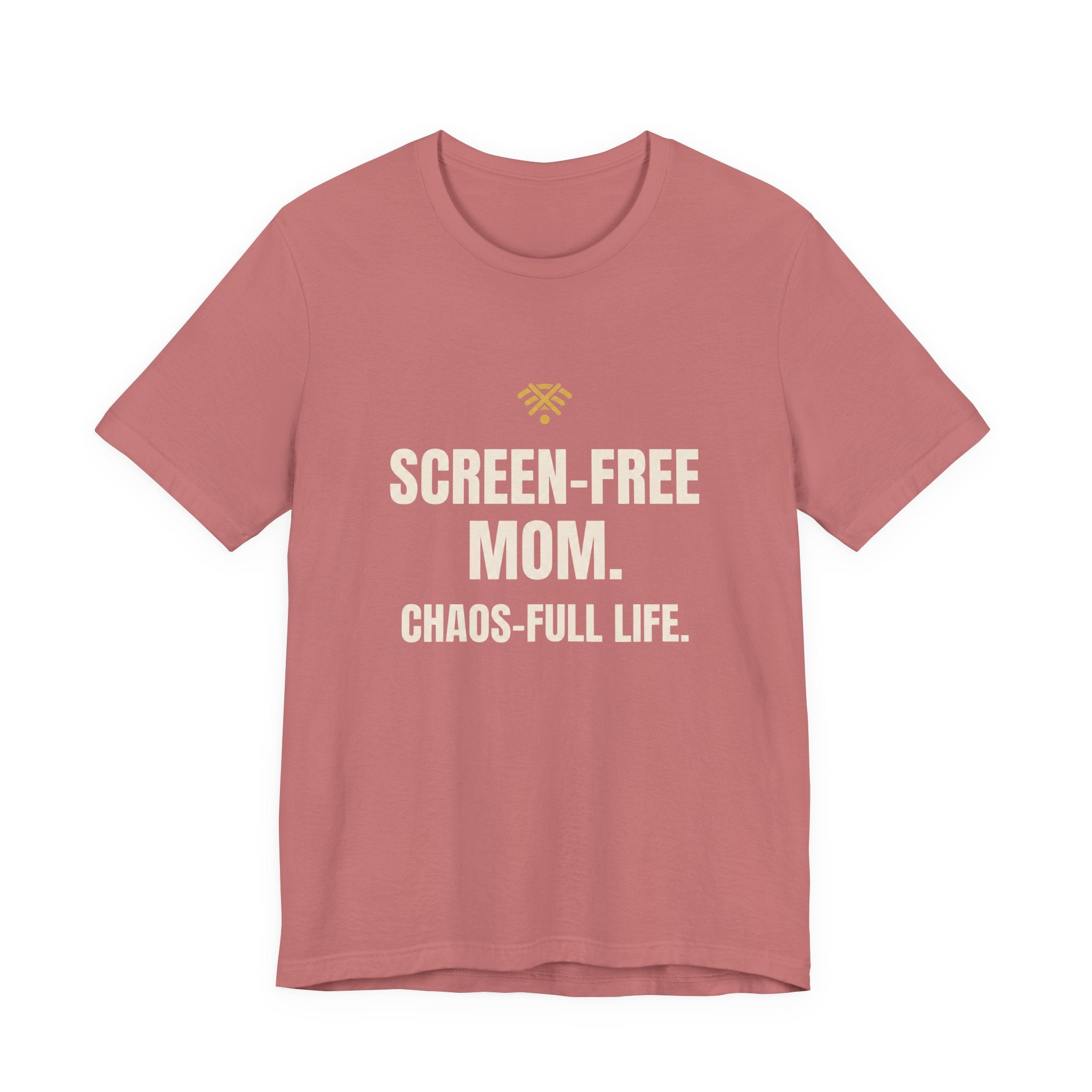 Screen-Free Mom. Chaos-Full Life. - Funny Mom T-Shirt