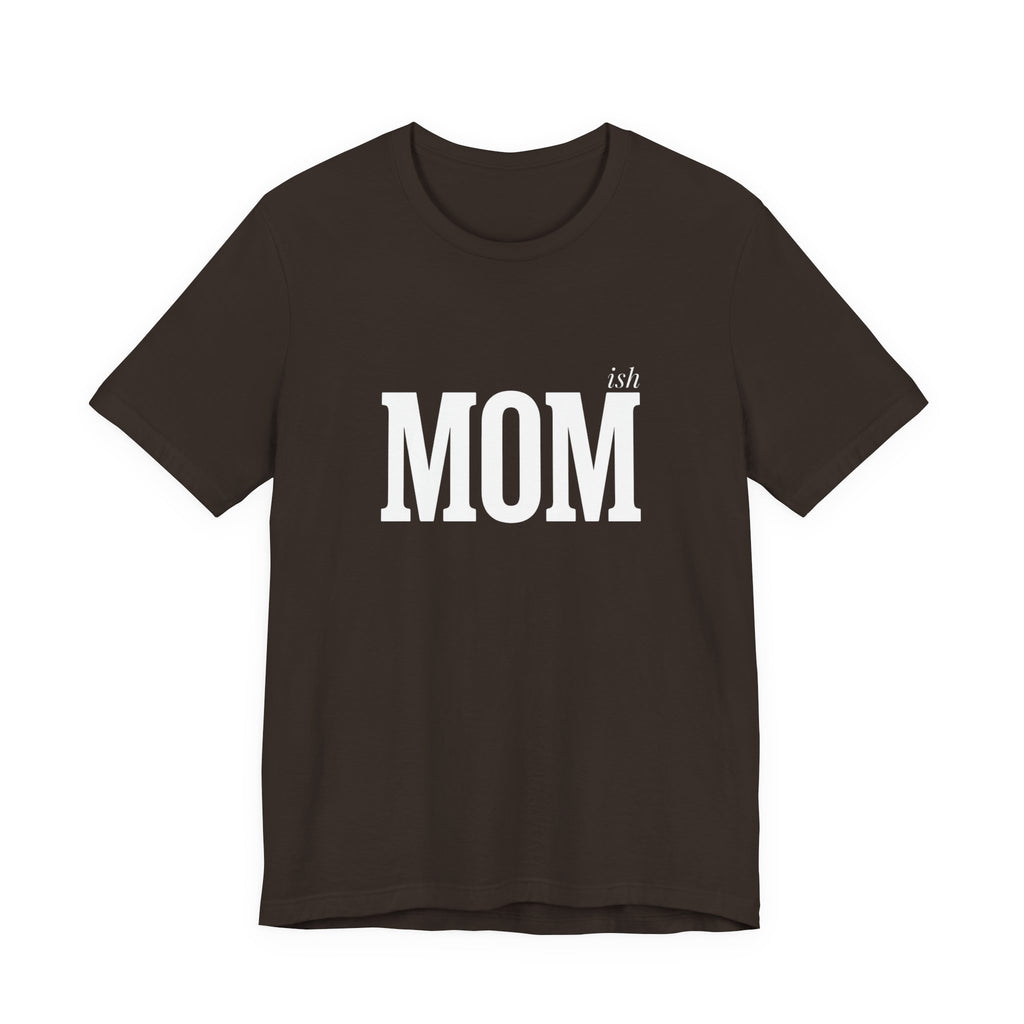 Momish Funny Mom T-Shirt Sarcastic Gift for Real Mom Life