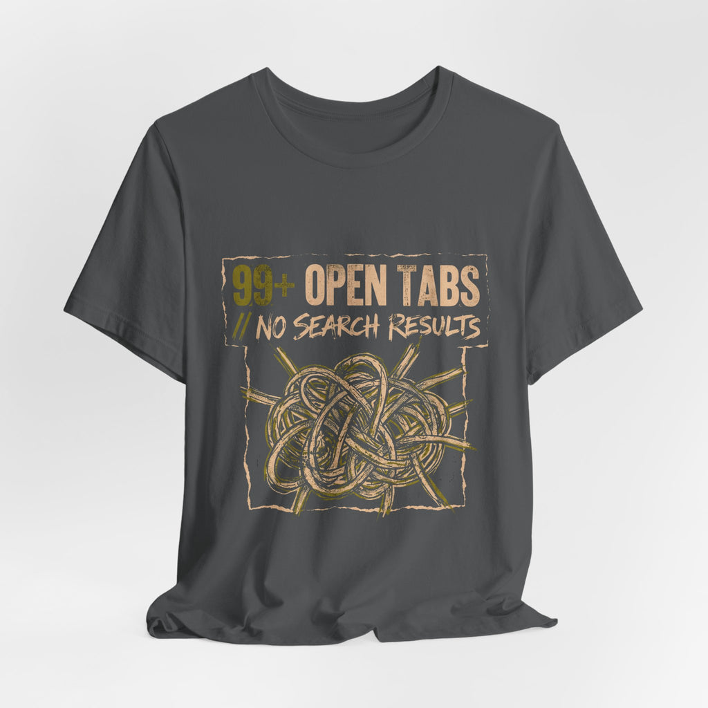 99 Open Tabs No Search Results Funny Mom Gift T-Shirt