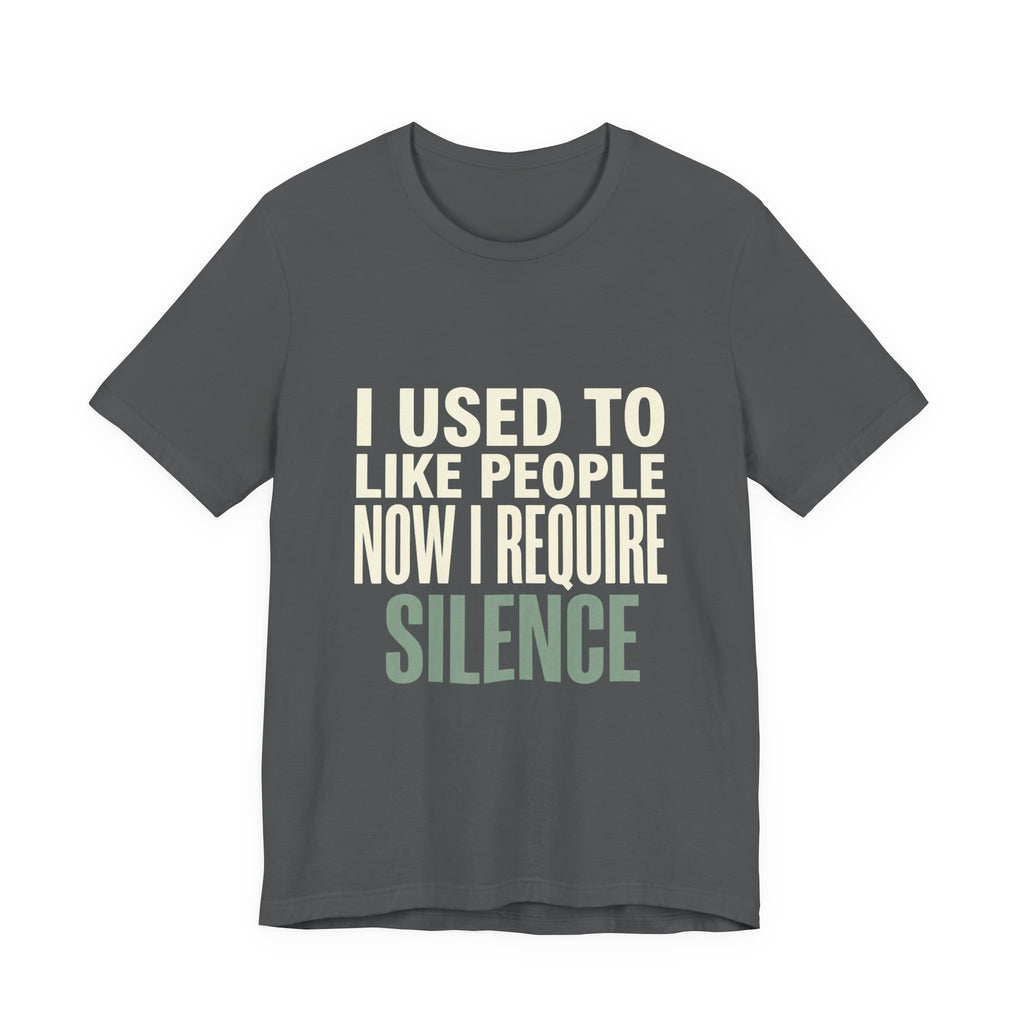 I Used To Like People Now I Require Silence Funny Mom T-Shirt