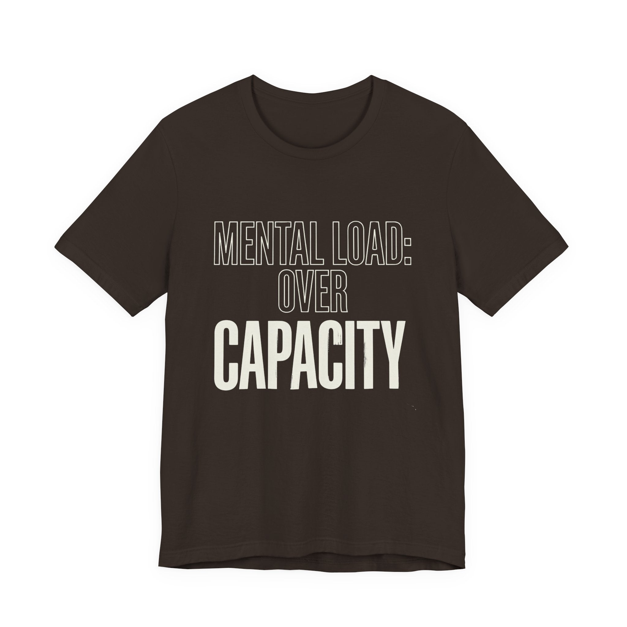 MENTAL LOAD OVER CAPACITY - SARCASTIC MOM T-SHIRT