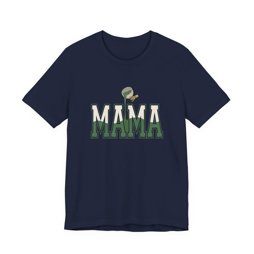 Matcha Mama - Sarcastic Mom T-Shirt