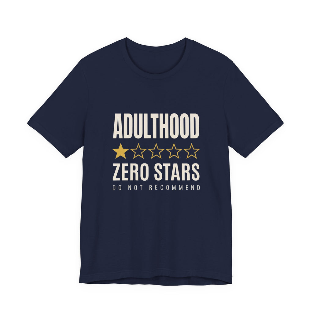 Adulthood.Zero Stars. Would Not Recommend. - Sarcastic Motherhood T-Shirt