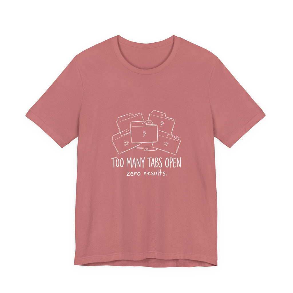 Too Many Tabs Open Funny Mom T-Shirt Sarcastic Mom Tee
