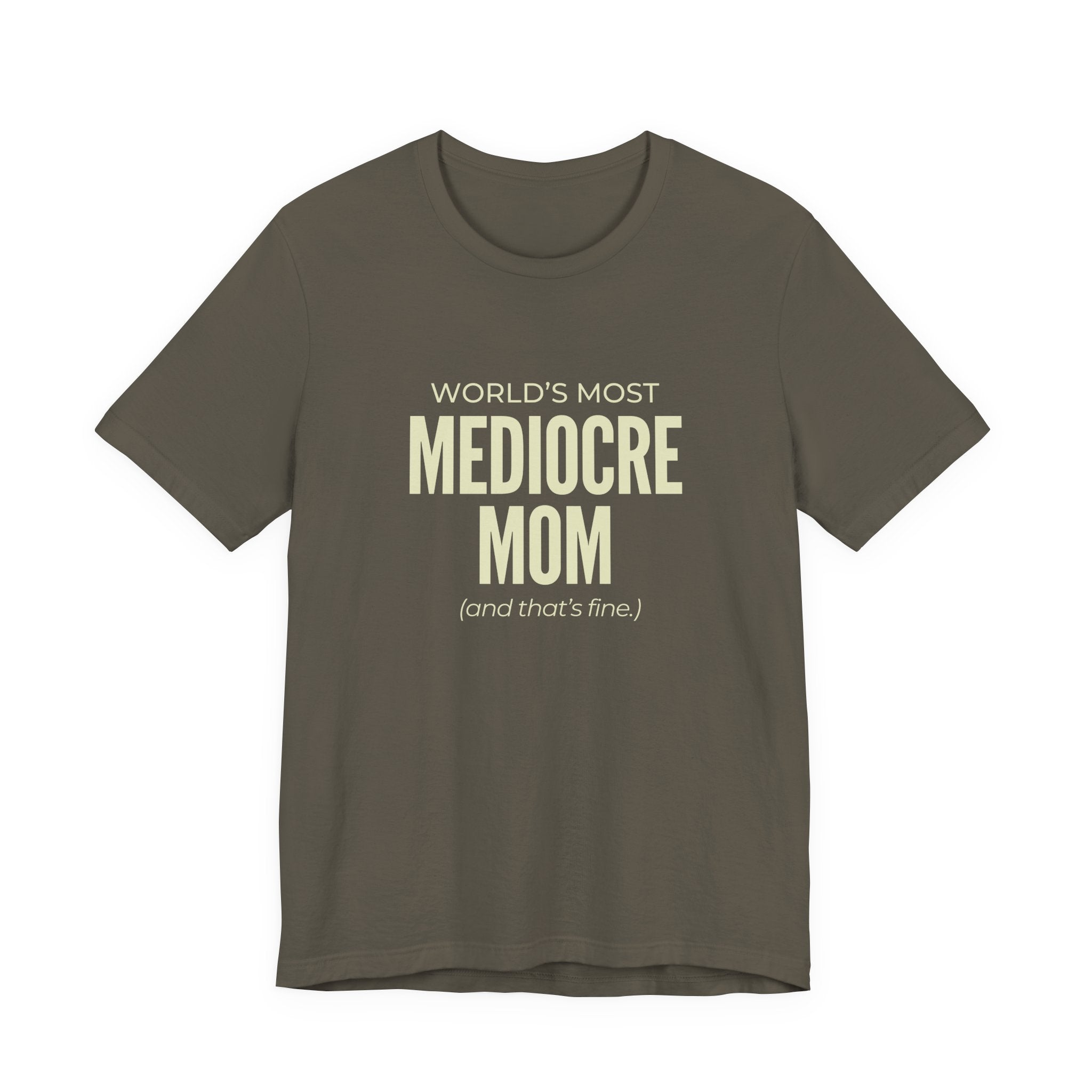 Best Mediocre Mom - Funny Mom Gift Sarcastic Mom Tee