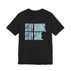 Stay Boring Stay Sane -  Sarcastic Mom Tee, Funny Mom Gift