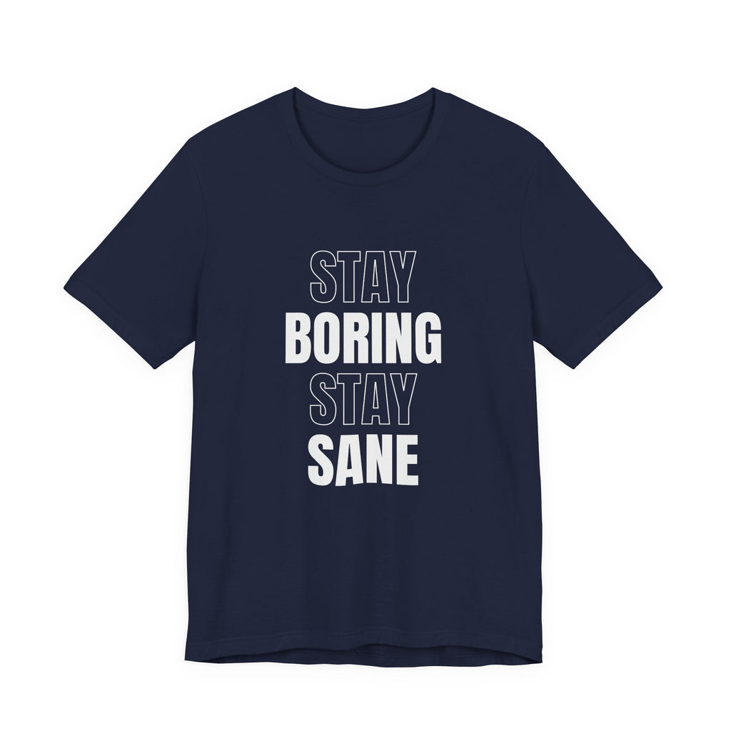 Stay Boring Stay Sane Funny Mom Gift T-Shirt for Tired Moms