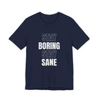 Stay Boring Stay Sane Funny Mom Gift T-Shirt for Tired Moms