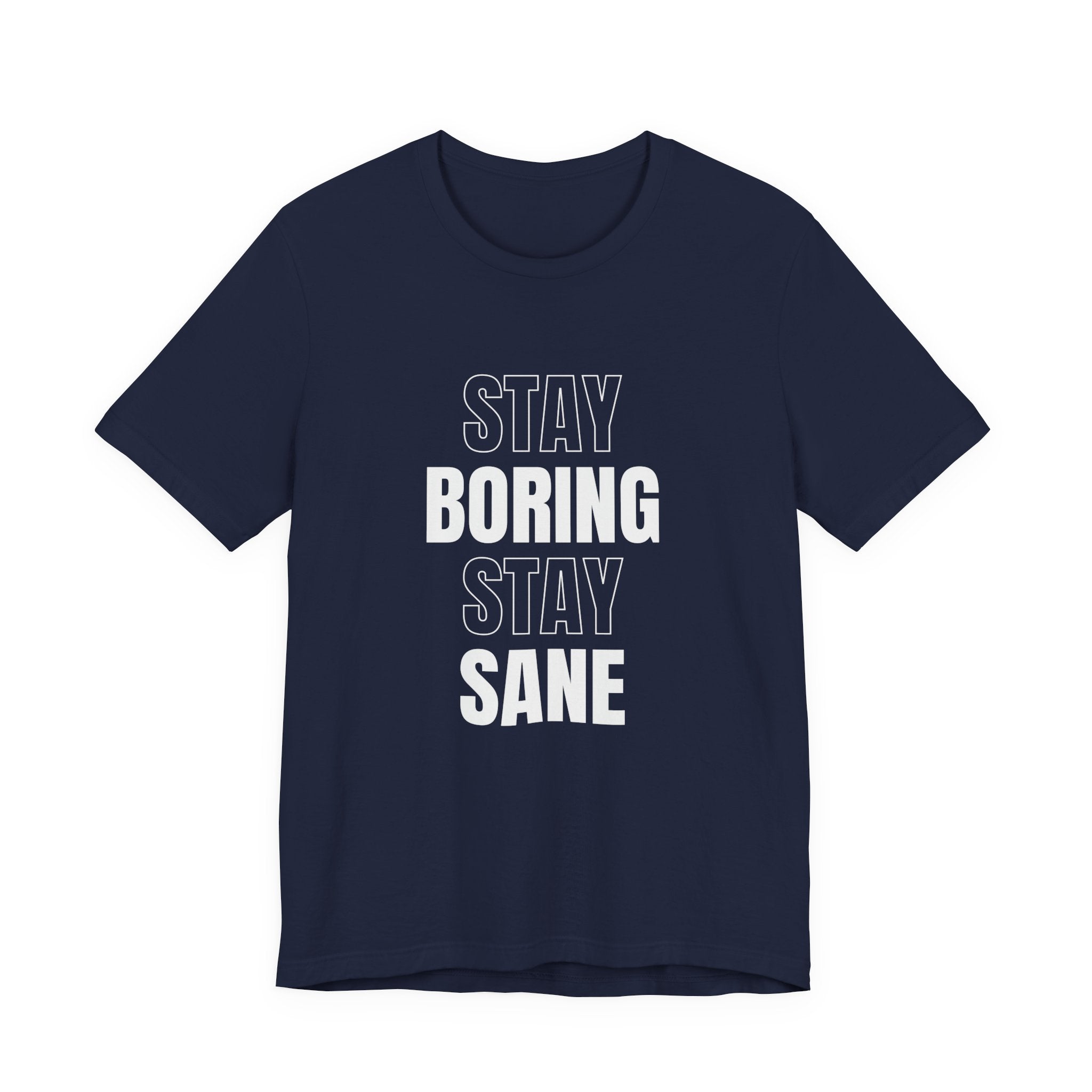 Stay Boring Stay Sane Funny Mom Gift T-Shirt for Tired Moms