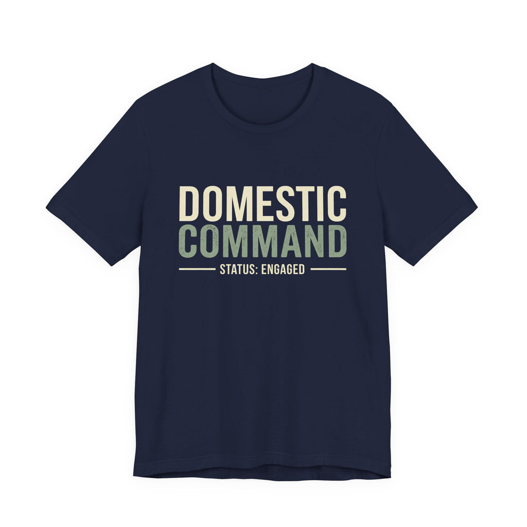 Domestic Comand- Sarcastic Motherhood T-Shirt