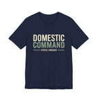 Domestic Comand- Sarcastic Motherhood T-Shirt