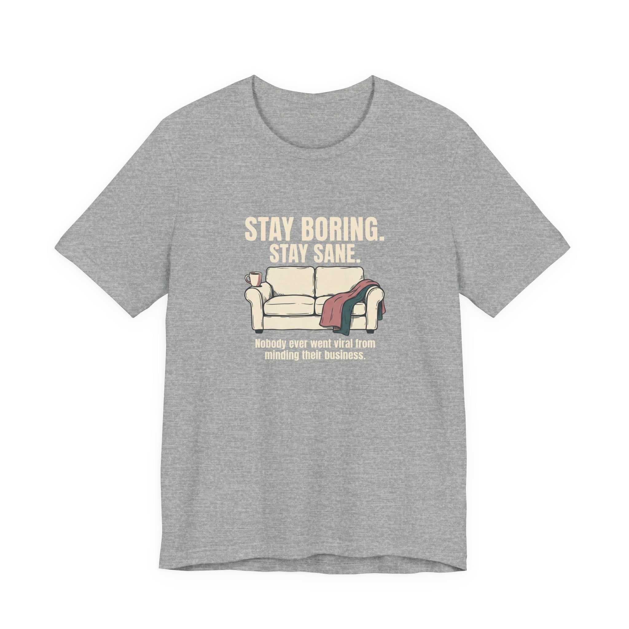 Stay Boring Stay Sane - Funny Sarcastic Mom Tee