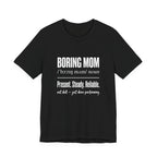 Boring Mom Present Steady Reliable Funny Mom Gift T-Shirt