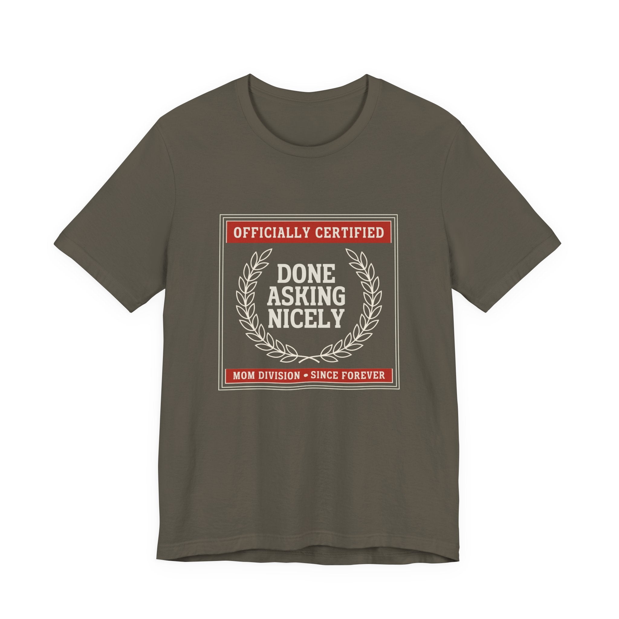 Done Asking Nicely Sarcastic Mom Tee Funny Mom Gift Shirt
