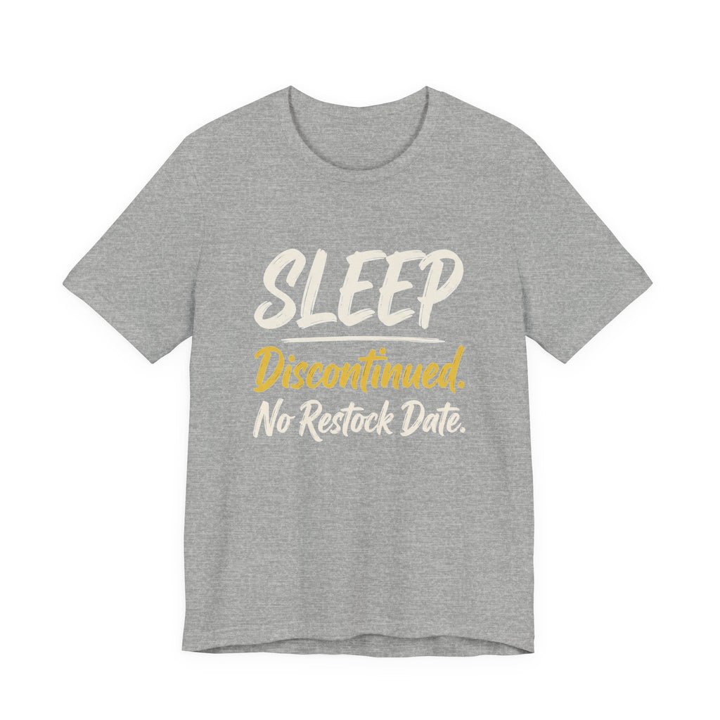 Sleep: Discontinued. No Restock Date. - Sarcastic Motherhood T-Shirt
