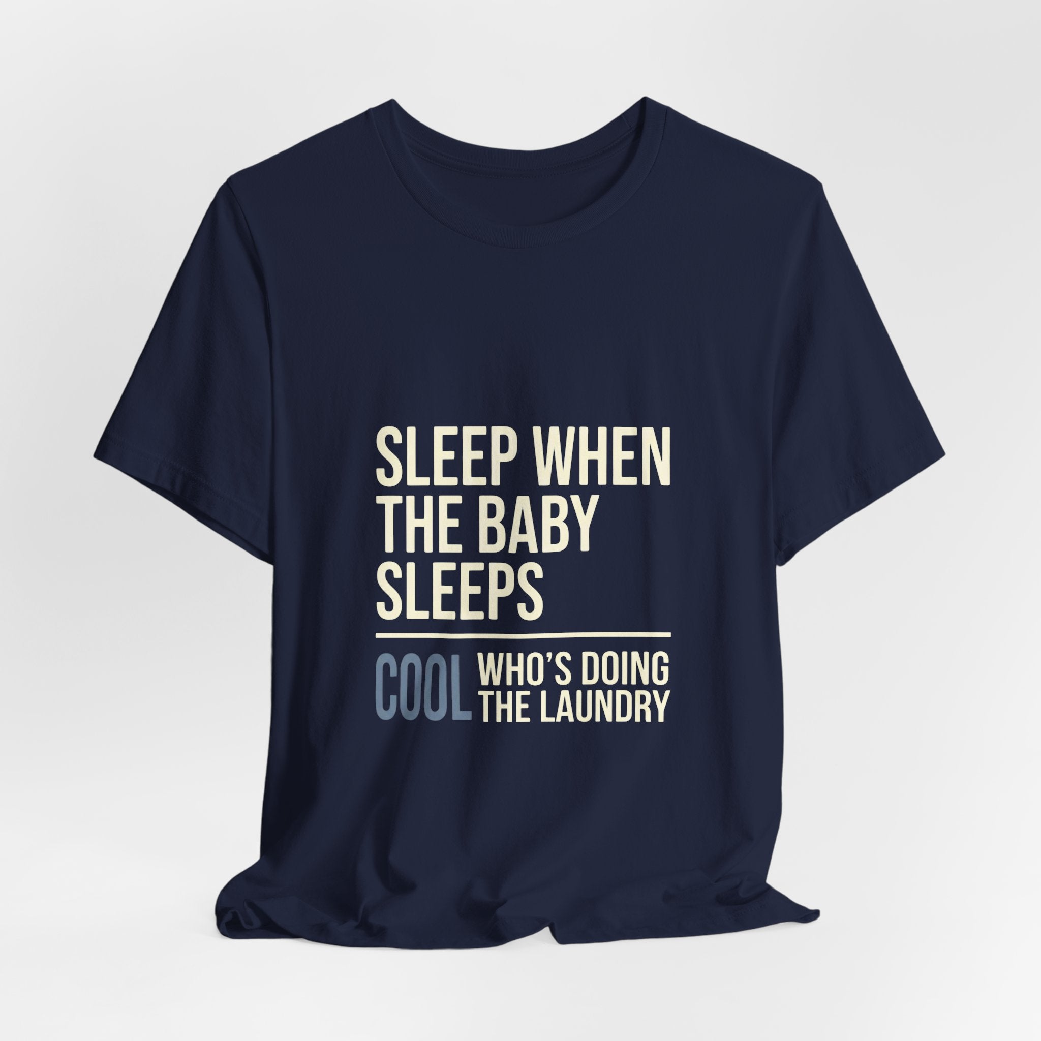 Sleep When Baby Sleeps -  Funny Mom Gift  - Mom T-Shirt
