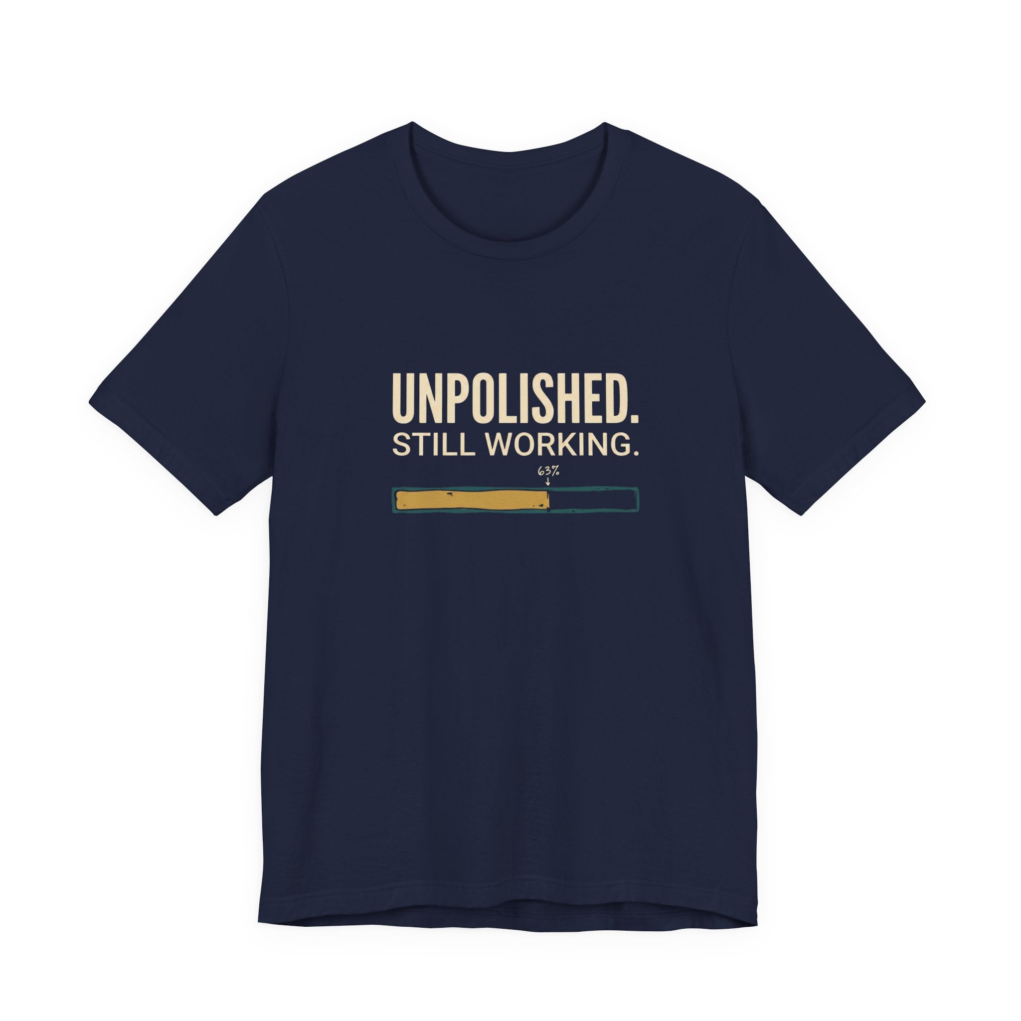 Unpolished. Still Working - Sarcastic Motherhood T-Shirt