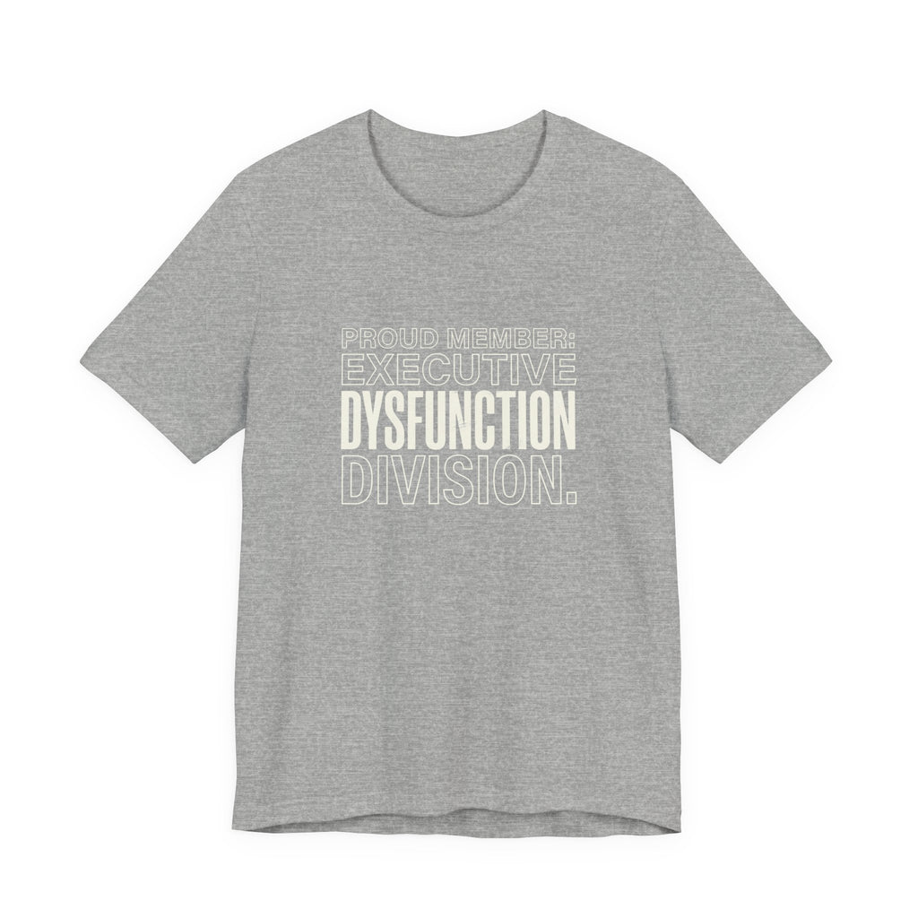 EXECUTIVE DYSFUNCION DIVISION - SARCASTIC MOM T-SHIRST
