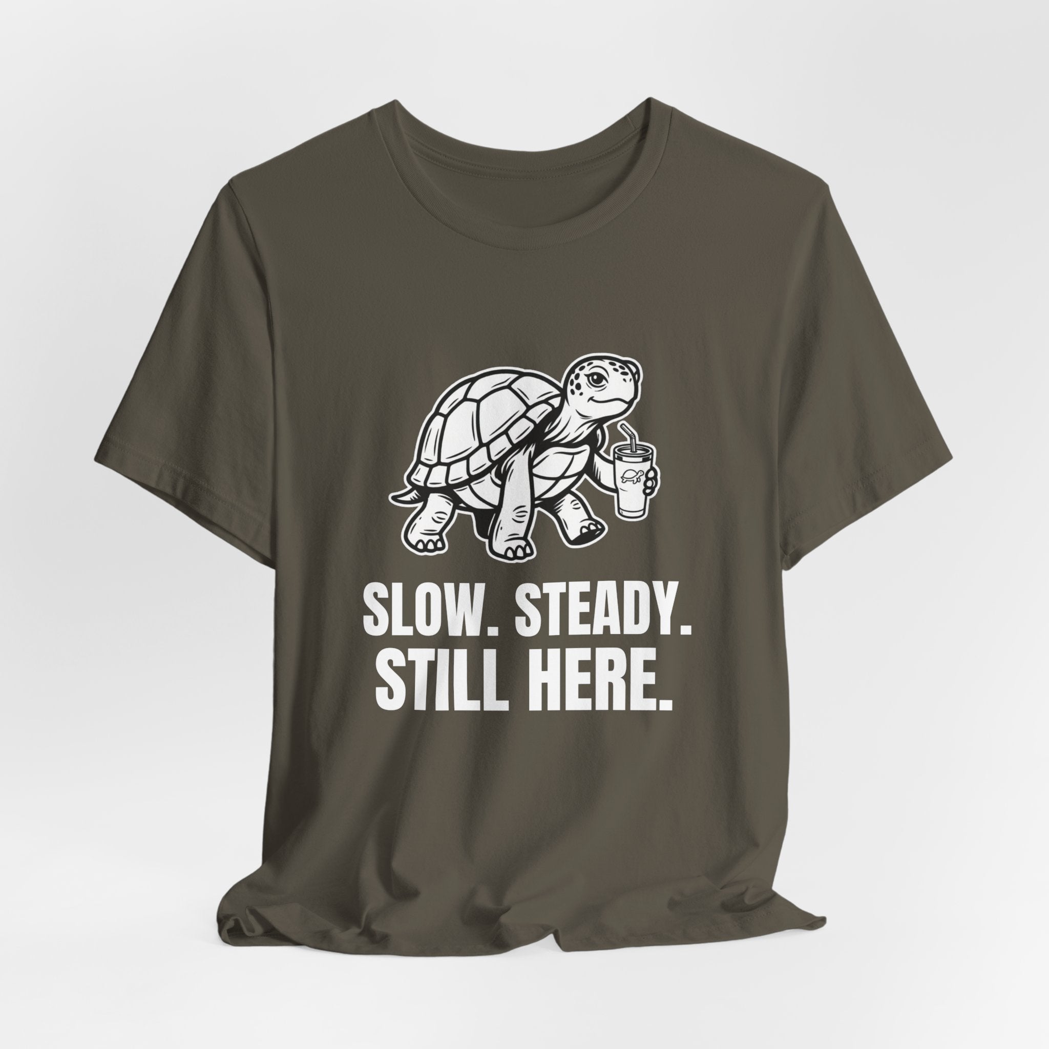 Slow Steady Still Here Funny Mom Gift Sarcastic Mom Tee