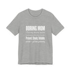 Boring Mom Present Steady Reliable Funny Mom Gift T-Shirt