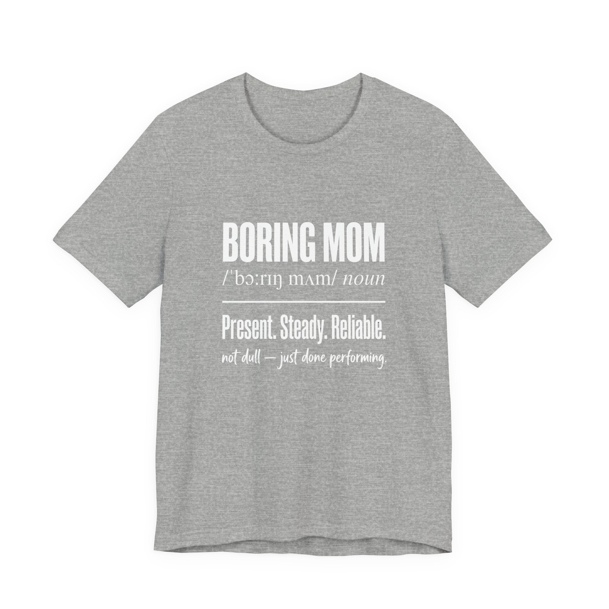 Boring Mom Present Steady Reliable Funny Mom Gift T-Shirt