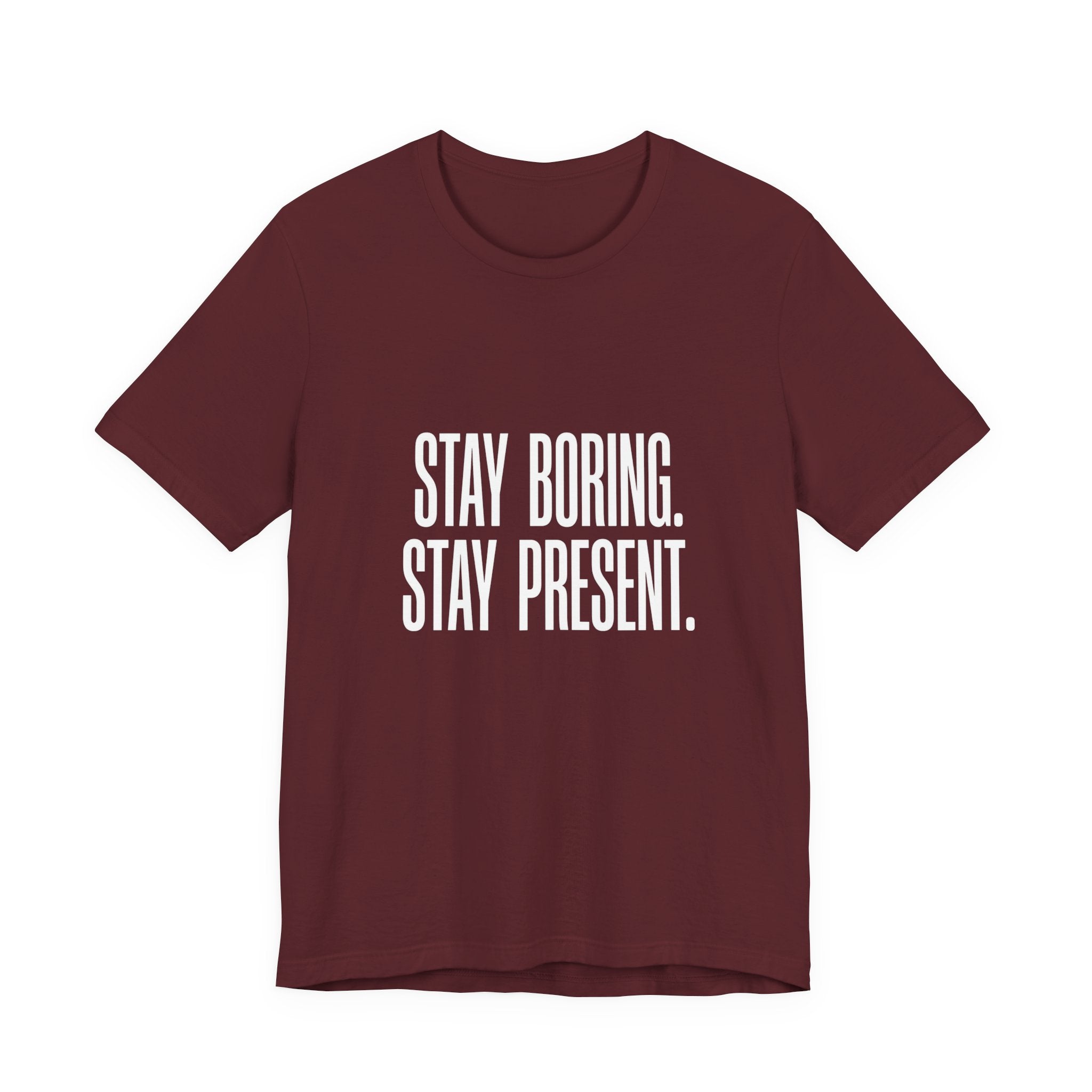 Stay Boring Stay Present Funny Mom Gift Sarcastic Mom Tee