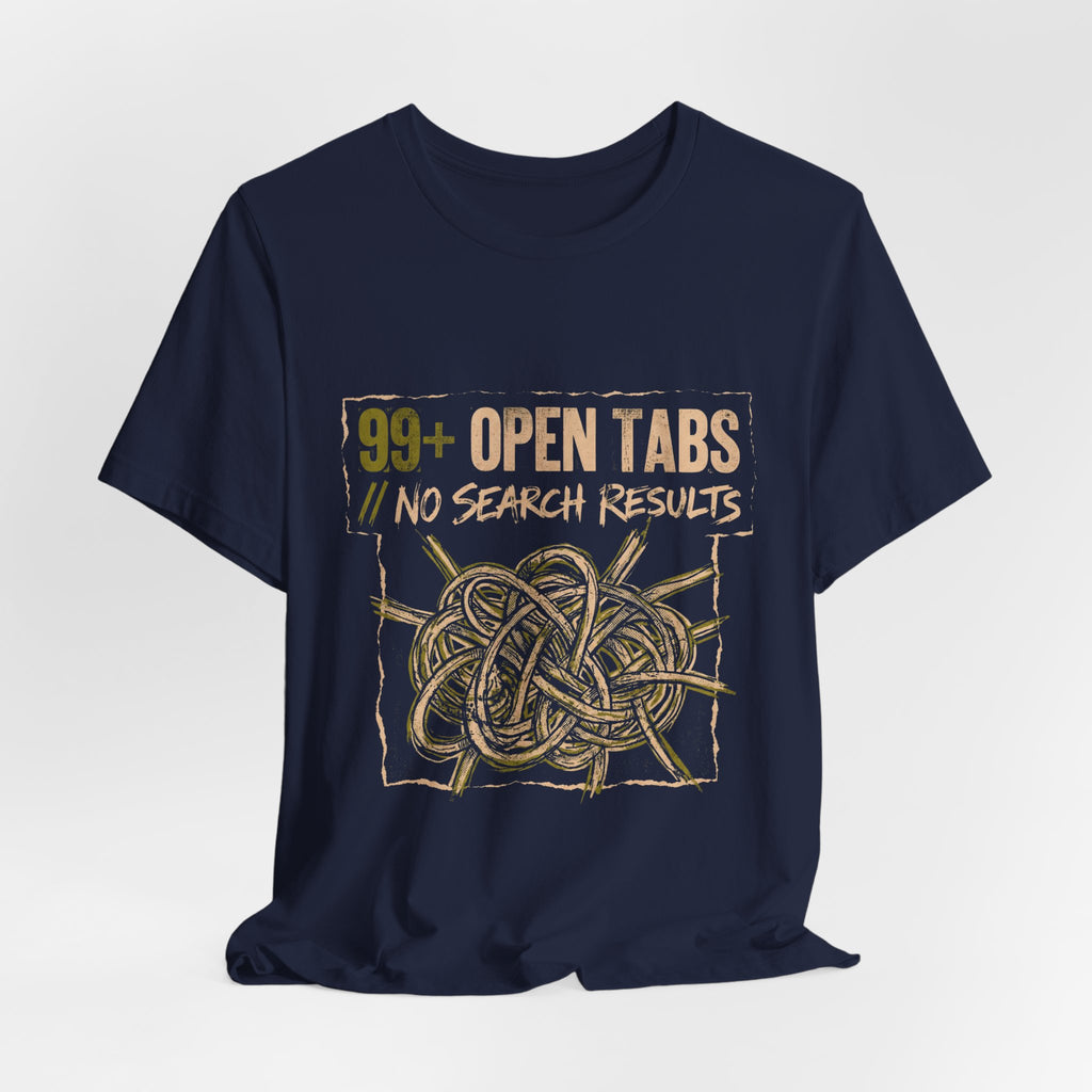 99 Open Tabs No Search Results Funny Mom Gift T-Shirt