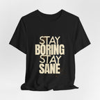 Stay Boring Stay Sane Funny Mom Gift T-Shirt for Tired Moms