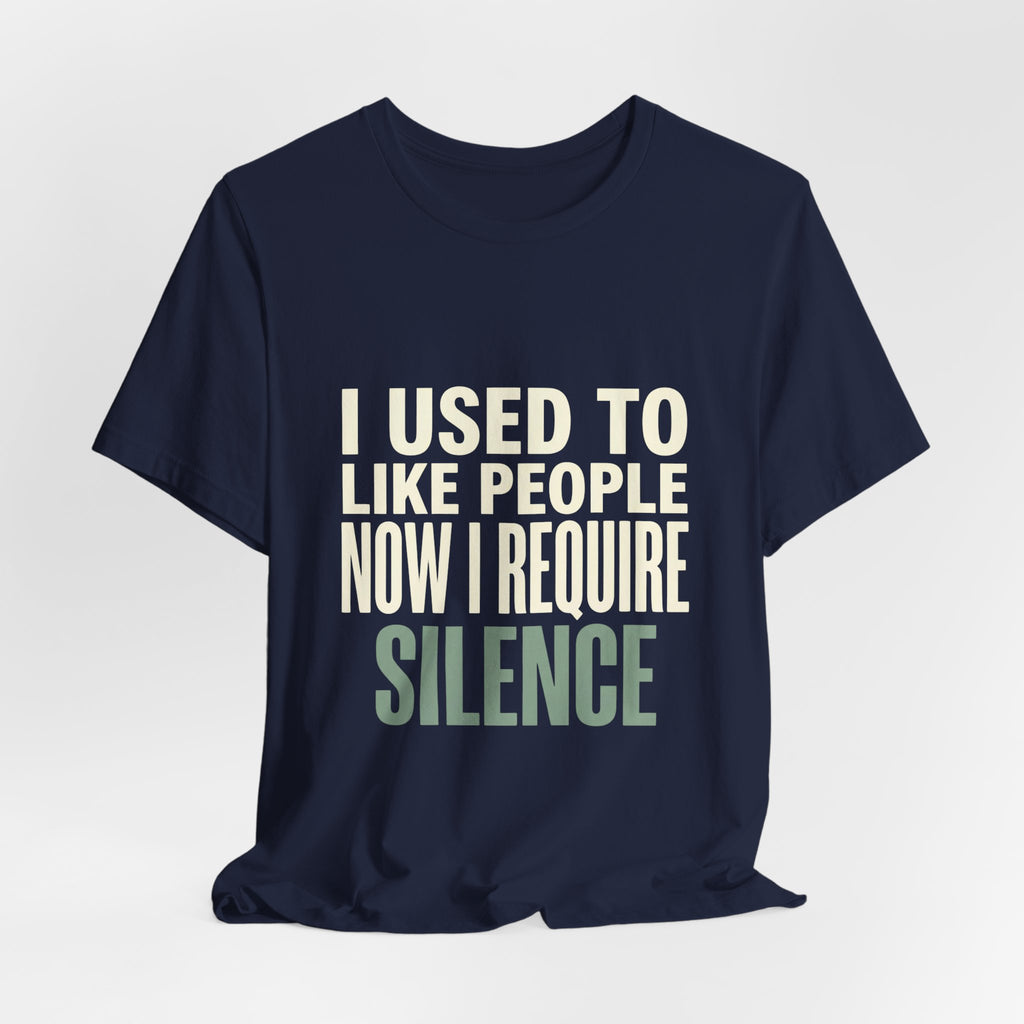 I Used To Like People Now I Require Silence Funny Mom T-Shirt
