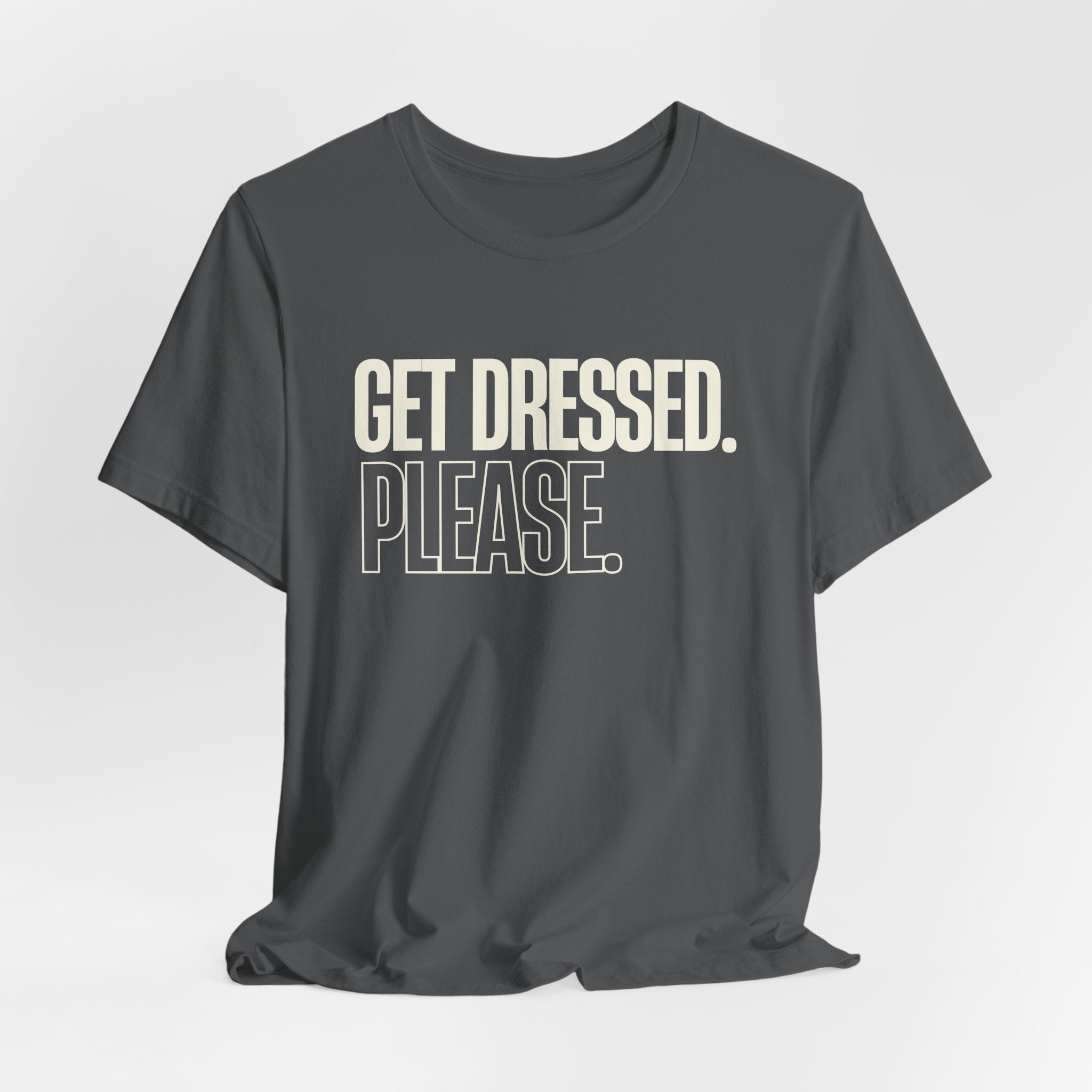 Get Dressed. Please. - Funny Mom Gift, Sarcastic Mom Tee