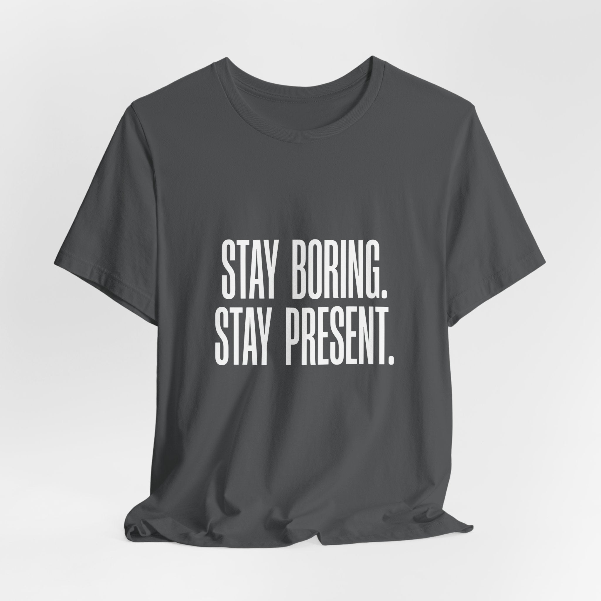 Stay Boring Stay Present Funny Mom Gift Sarcastic Mom Tee