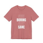 Stay Boring Stay Sane Funny Mom Gift T-Shirt for Tired Moms