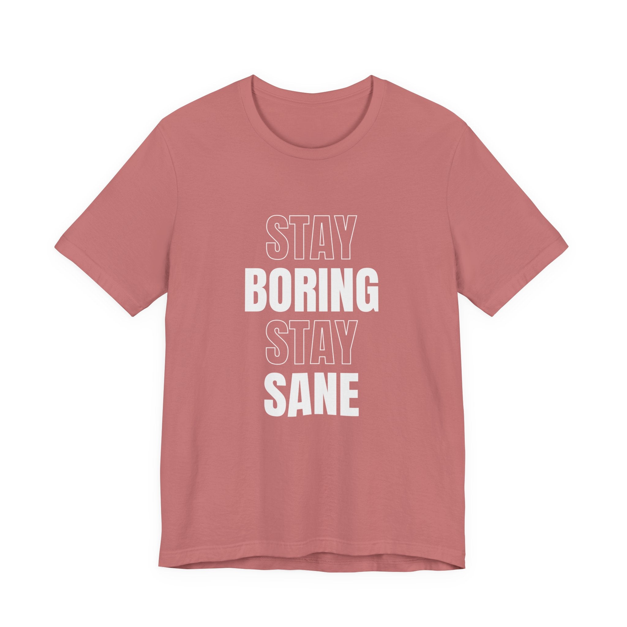 Stay Boring Stay Sane Funny Mom Gift T-Shirt for Tired Moms