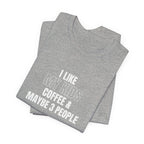 I Like My Kids, Coffee & Maybe 3 People T-Shirt - Funny Mom Tees, Sarcastic Gift For Mom