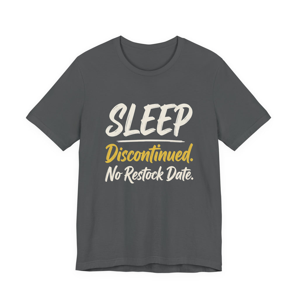 Sleep: Discontinued. No Restock Date. - Sarcastic Motherhood T-Shirt