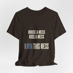 House A Mess Kids A Mess I Run This Mess -  Funny Mom Gift Shirt