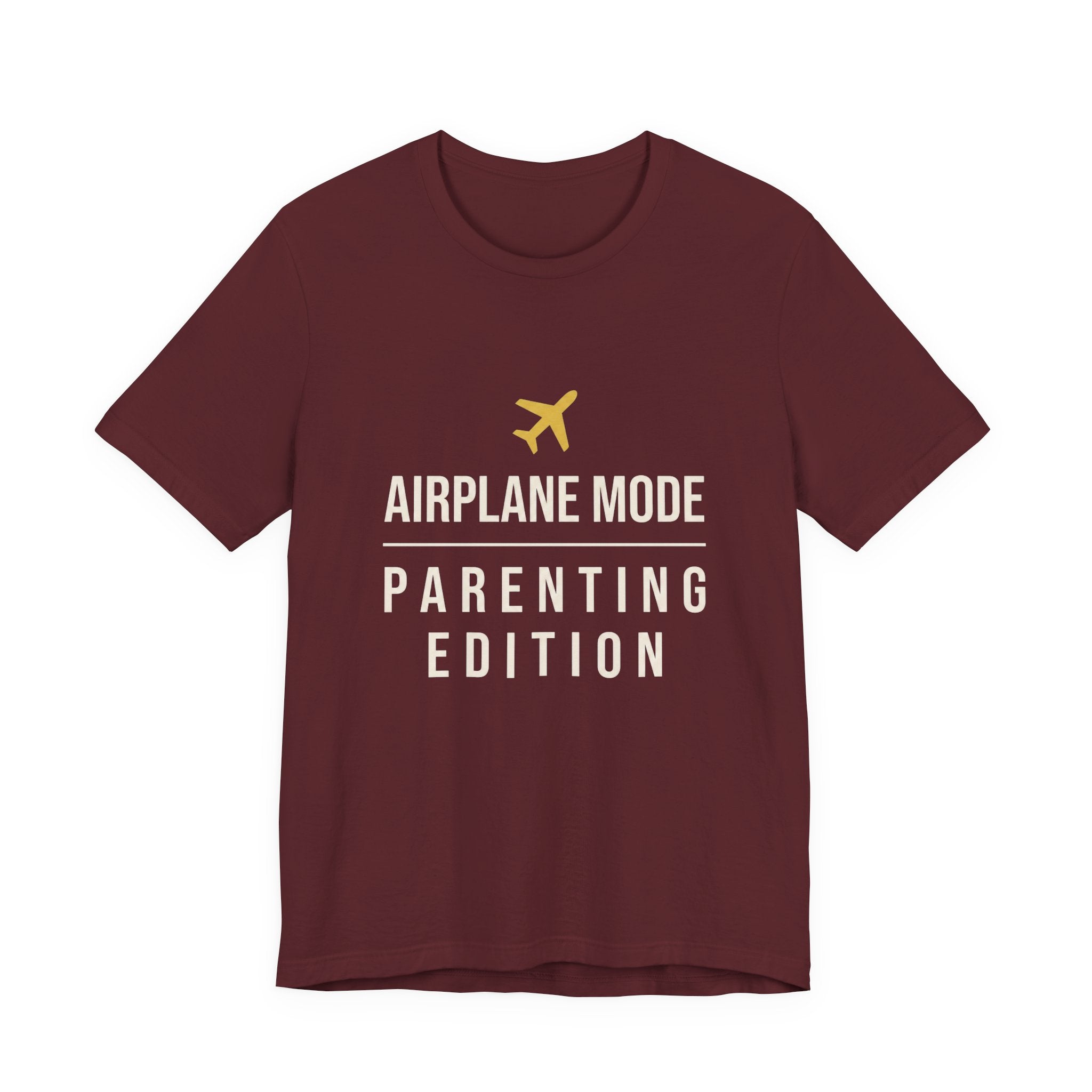 Airplane Mode: Parenting Edition- Sarcastic Motherhood T-Shirt