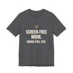 Screen-Free Mom. Chaos-Full Life. - Funny Mom T-Shirt