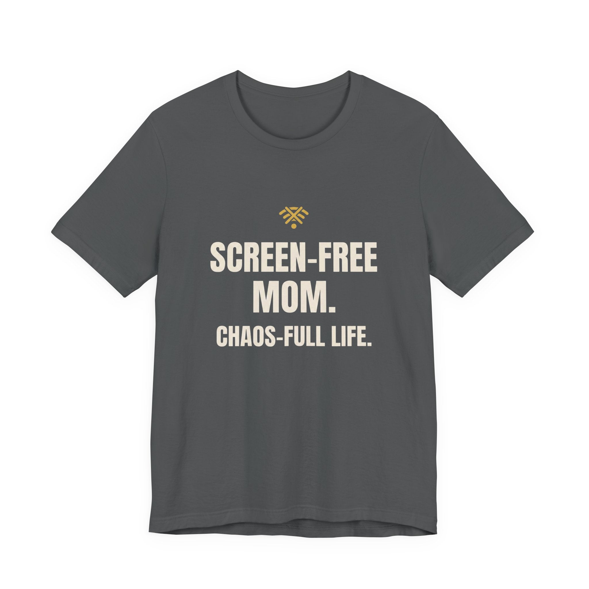 Screen-Free Mom. Chaos-Full Life. - Funny Mom T-Shirt