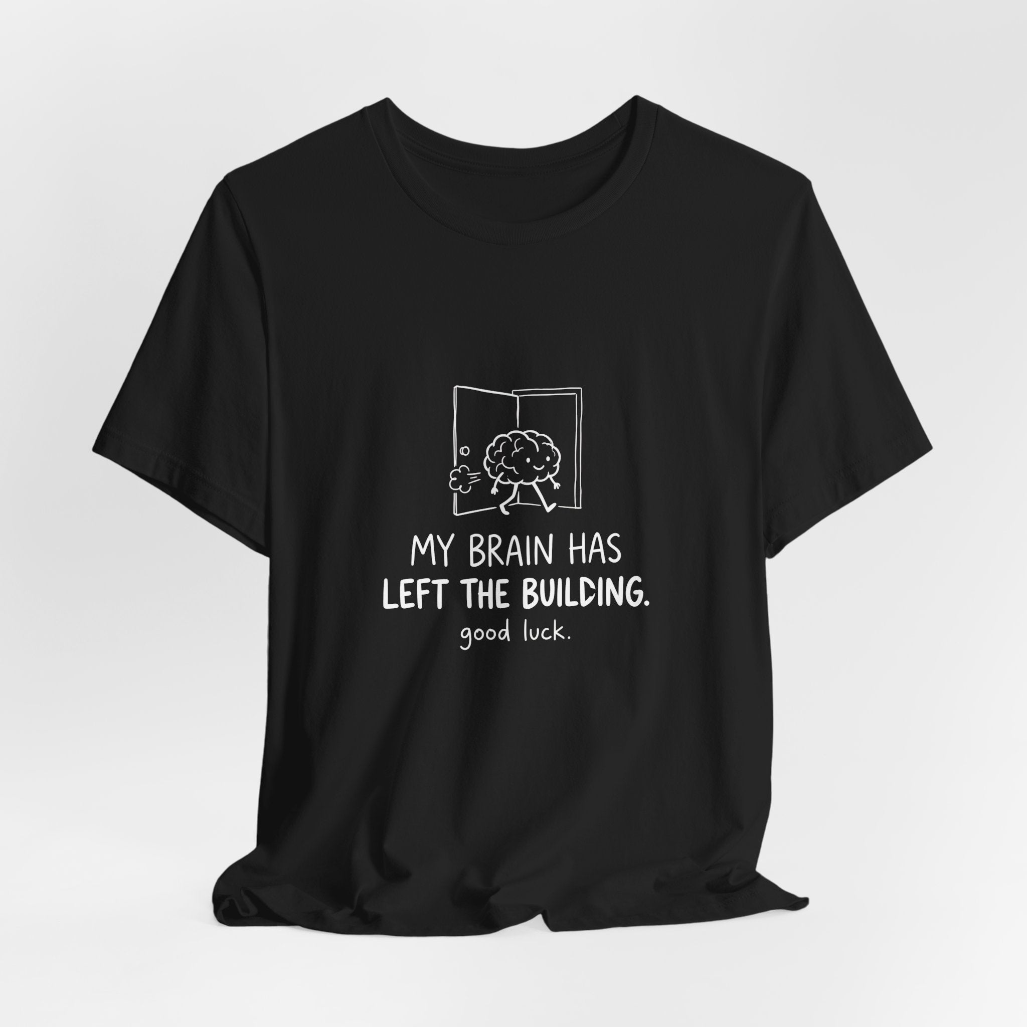 My Brain Has Left the Building Funny Mom T-Shirt Sarcastic Tee