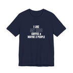 I Like My Kids, Coffee & Maybe 3 People T-Shirt - Funny Mom Tees, Sarcastic Gift For Mom