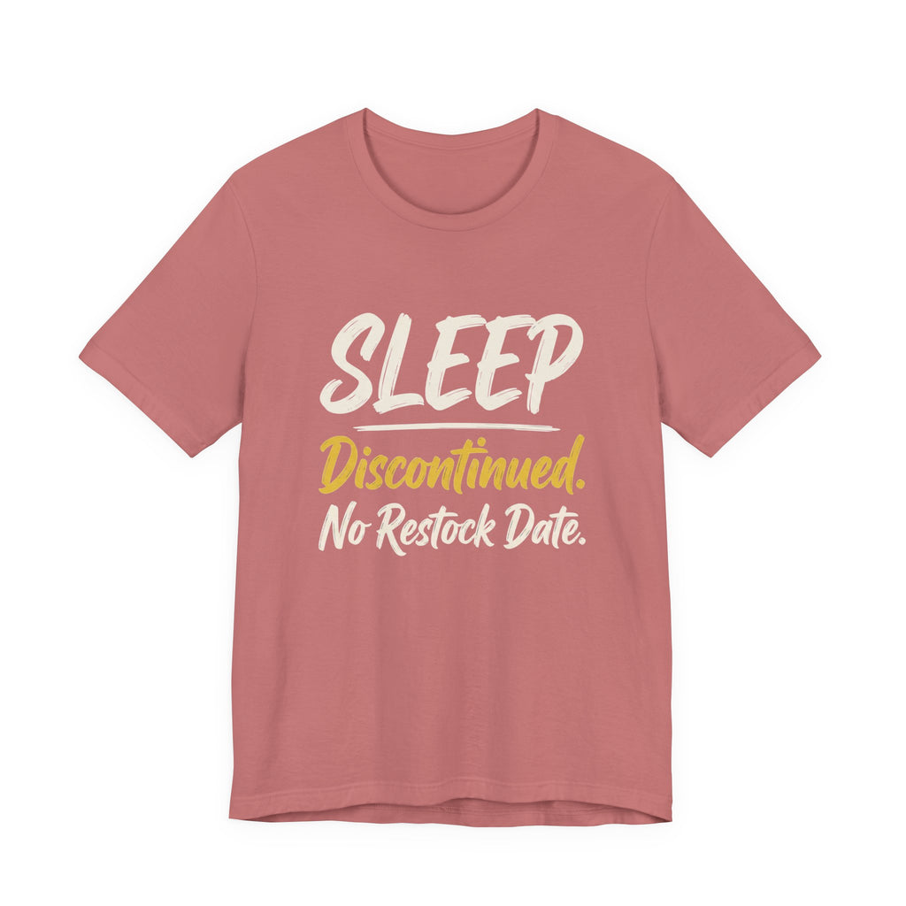 Sleep: Discontinued. No Restock Date. - Sarcastic Motherhood T-Shirt