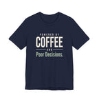 Powered by Coffee and Poor Decisions.- Sarcastic Motherhood T-Shirt