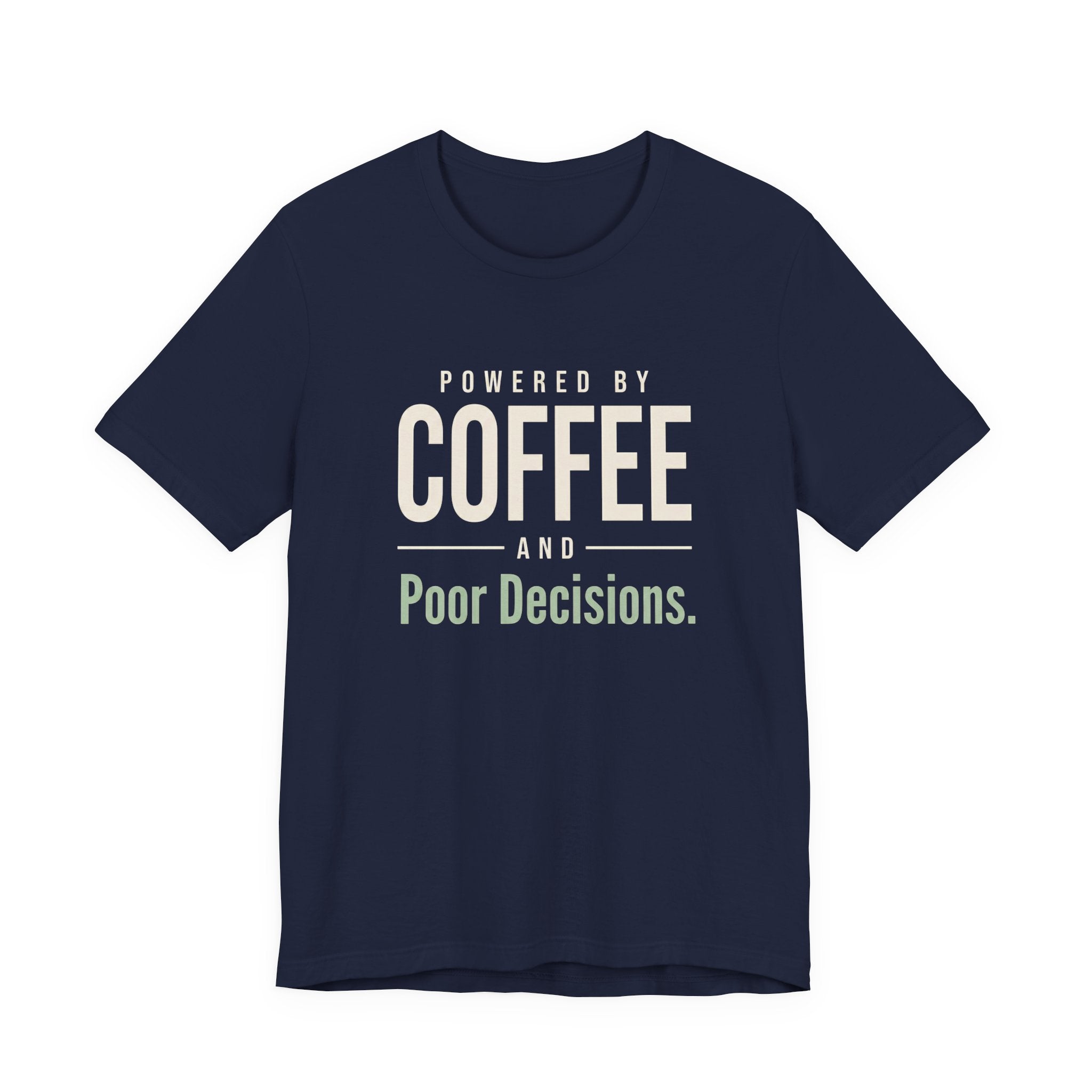 Powered by Coffee and Poor Decisions.- Sarcastic Motherhood T-Shirt