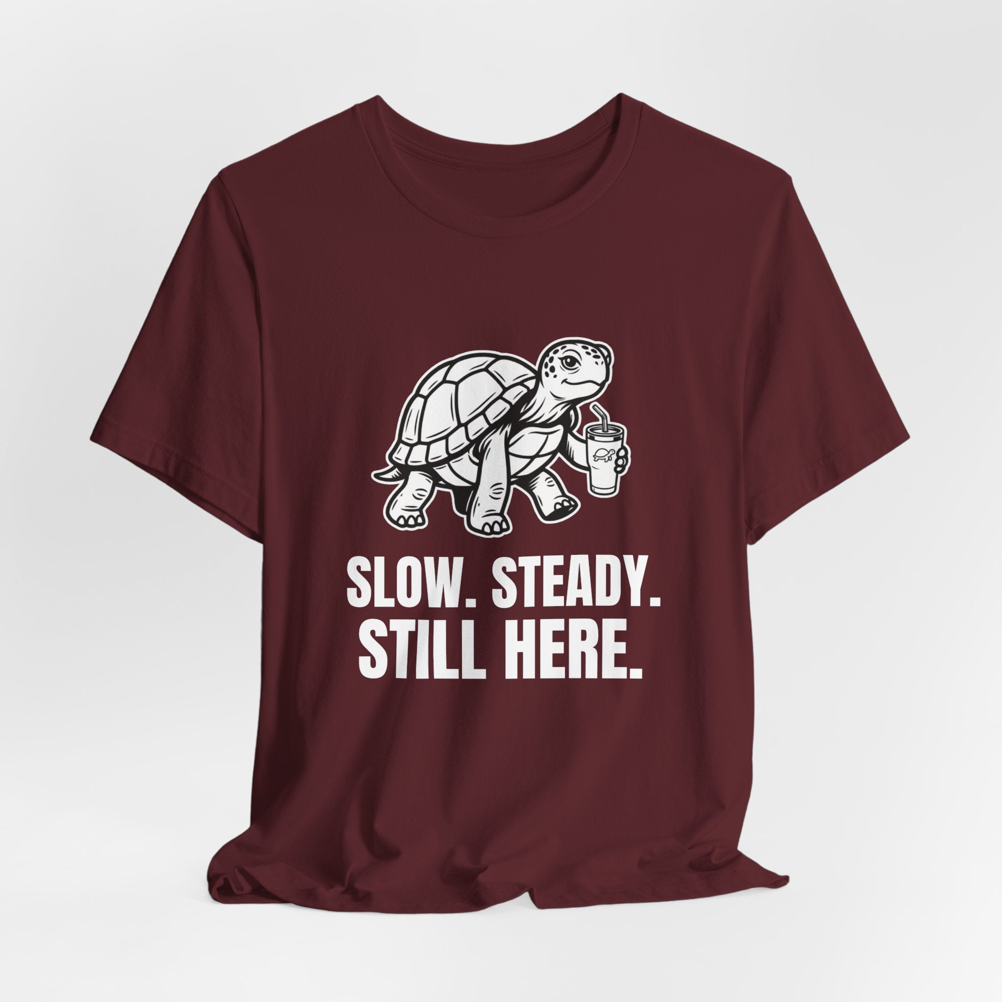 Slow Steady Still Here Funny Mom Gift Sarcastic Mom Tee