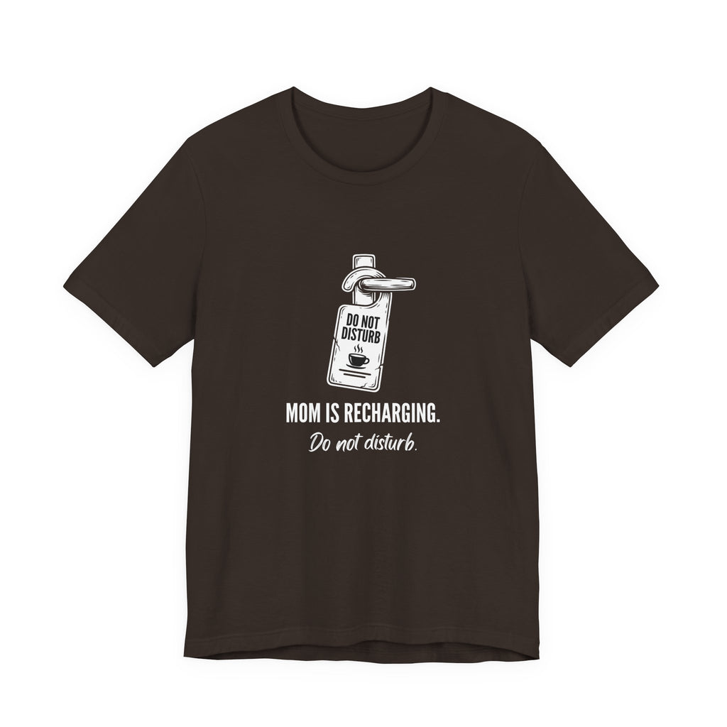 Do Not Disturb Funny Mom T-Shirt Sarcastic Mom Tee Gift