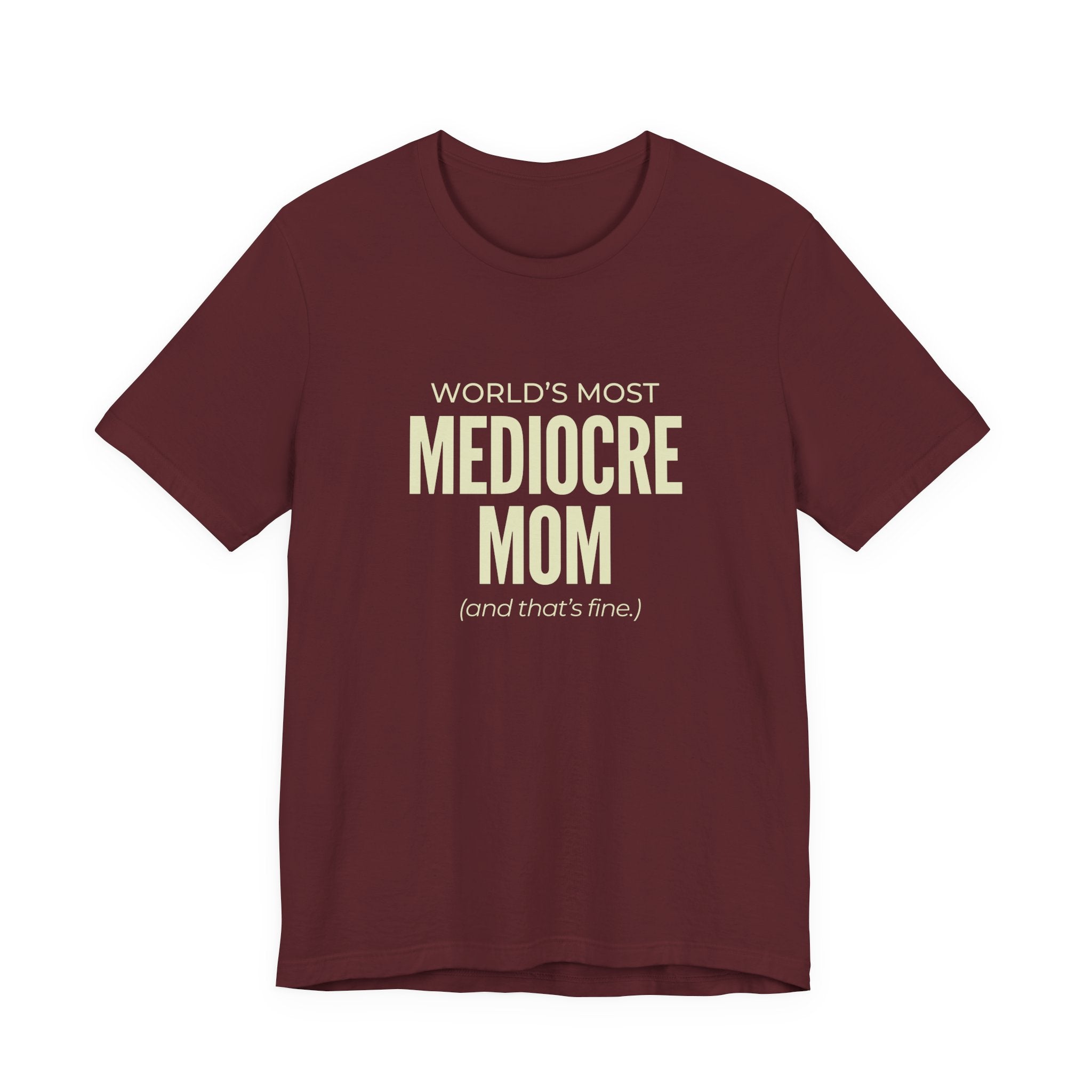 Best Mediocre Mom - Funny Mom Gift Sarcastic Mom Tee