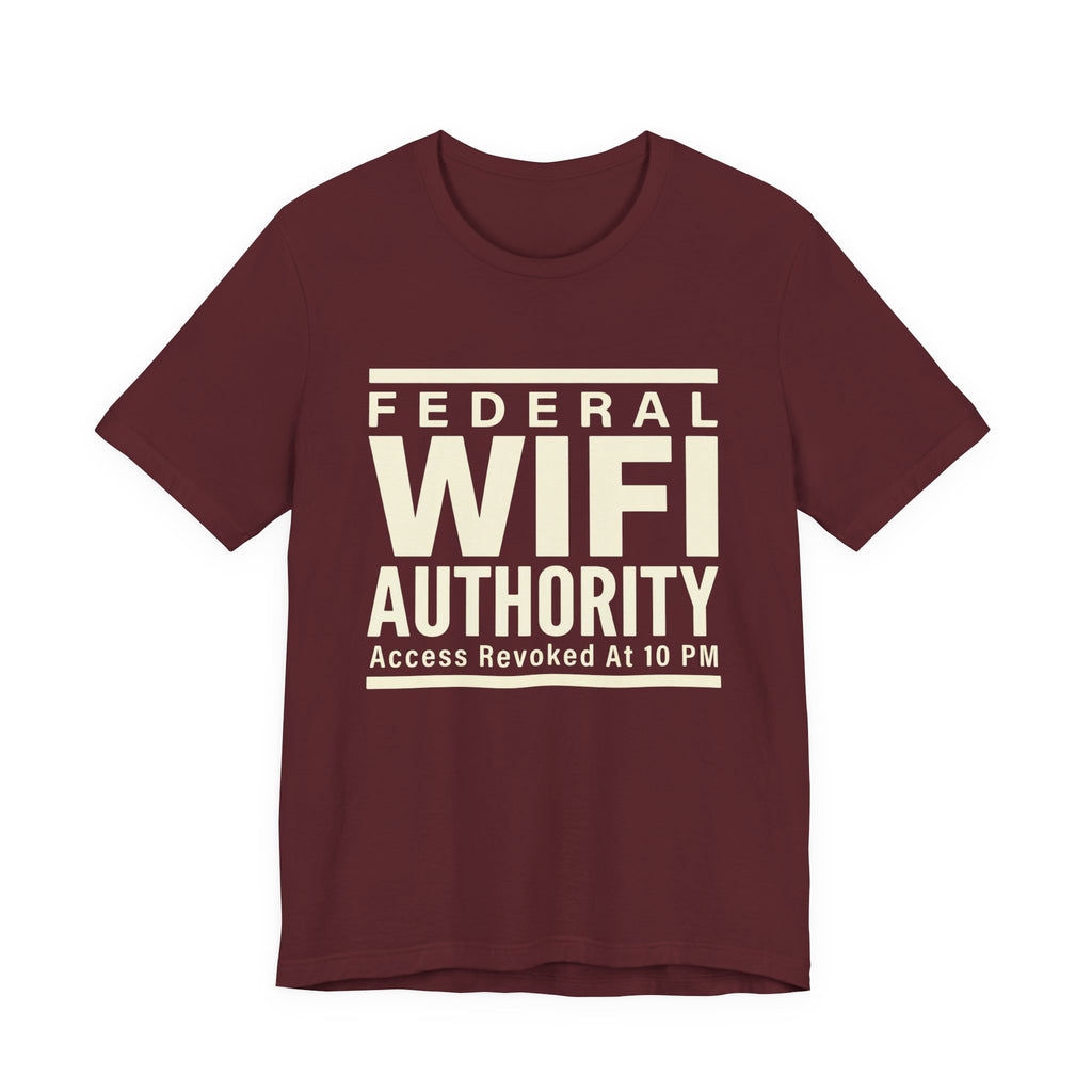 Federal Wi-Fi Authority- Funny Sarcastic Mom Tee