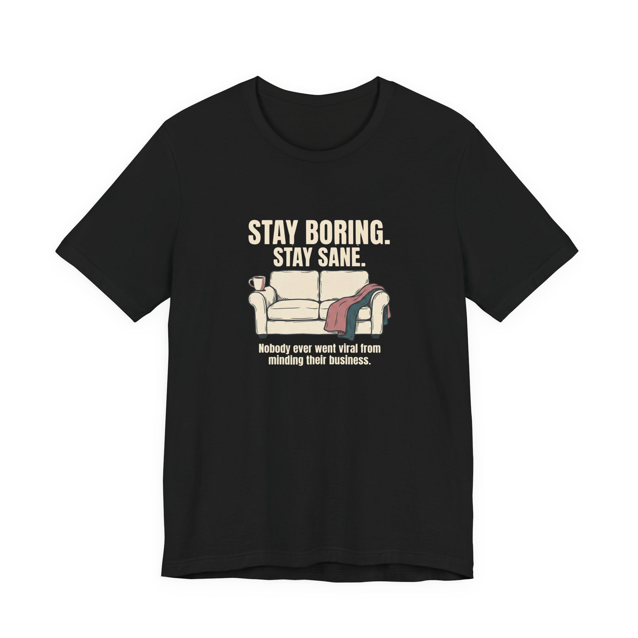 Stay Boring Stay Sane - Funny Sarcastic Mom Tee