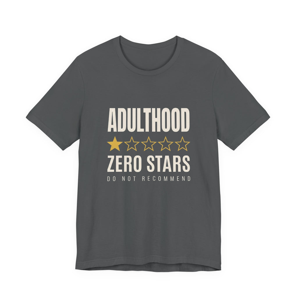 Adulthood.Zero Stars. Would Not Recommend. - Sarcastic Motherhood T-Shirt